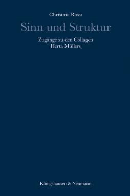 Sinn und Struktur. Zugänge zu den Collagen Herta Müllers.