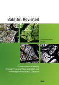 Bakhtin Revisited: Constructions of Identity Through Time and Place in English and New English/Postcolonial Literature