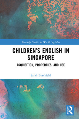 Childrens English in Singapore: Acquisition, properties, and use